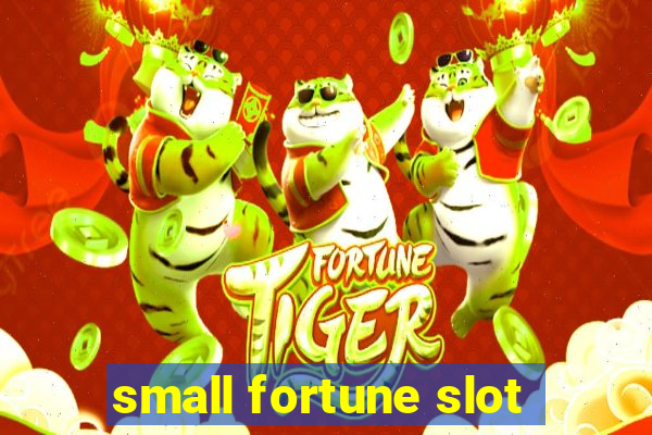 small fortune slot