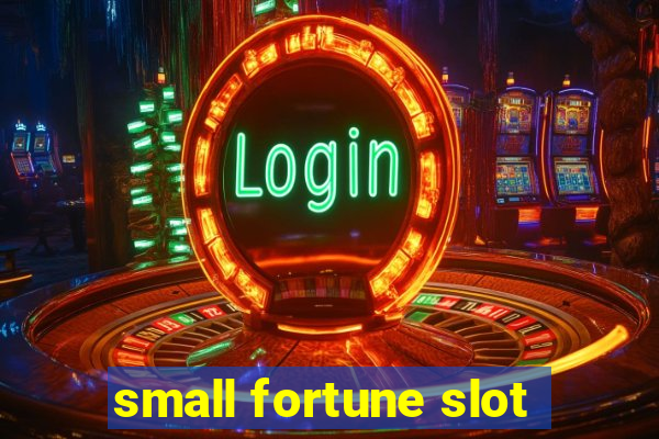 small fortune slot