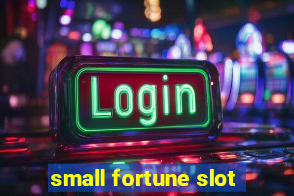 small fortune slot