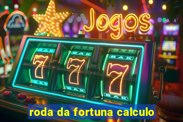 roda da fortuna calculo