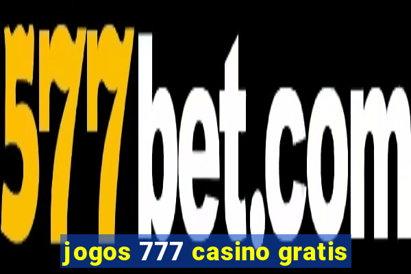 jogos 777 casino gratis