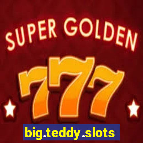 big.teddy.slots