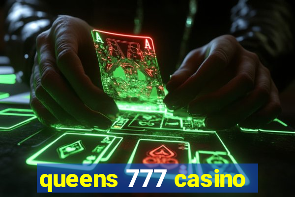 queens 777 casino