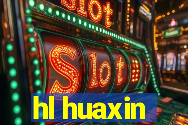 hl huaxin