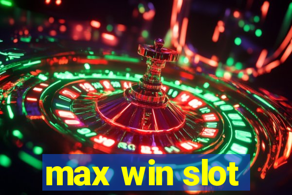 max win slot