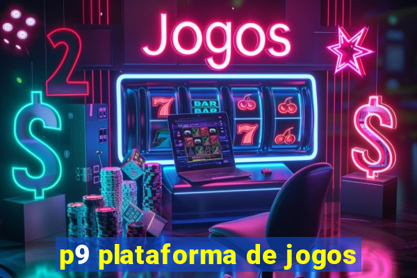 p9 plataforma de jogos