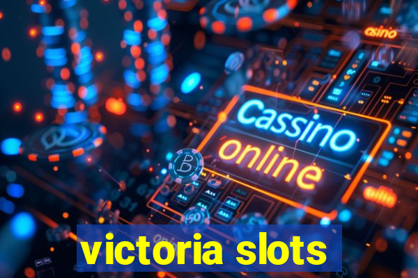 victoria slots