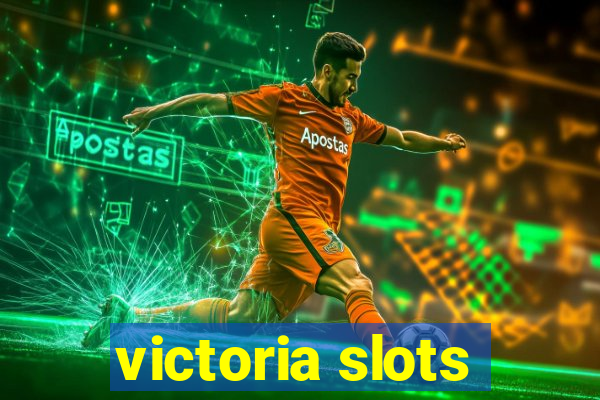 victoria slots