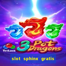 slot sphinx gratis senza registrazione