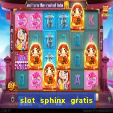 slot sphinx gratis senza registrazione