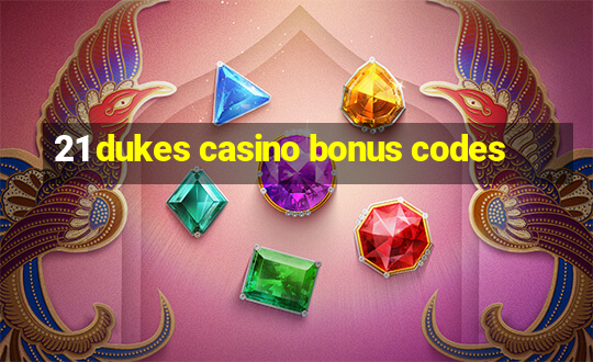 21 dukes casino bonus codes