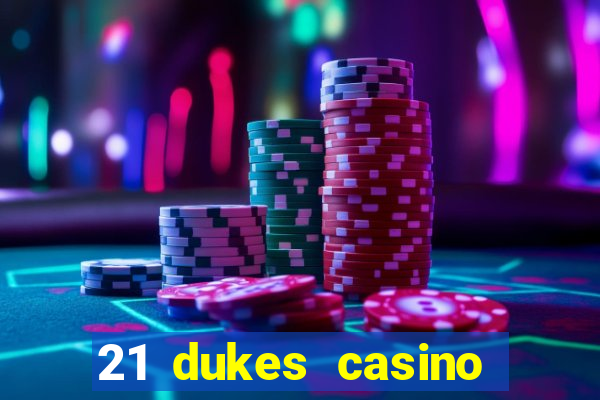 21 dukes casino bonus codes