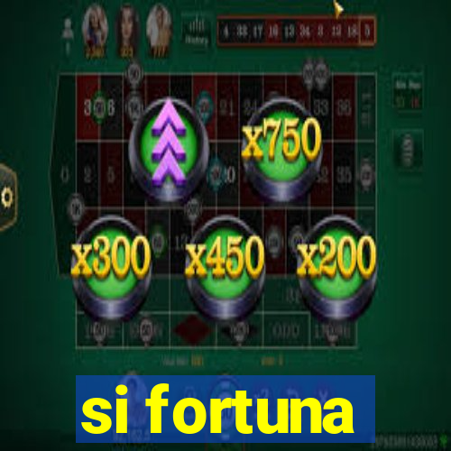 si fortuna