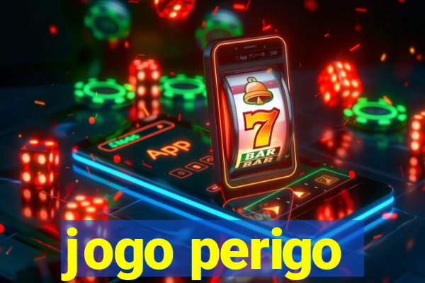 jogo perigo