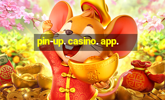 pin-up. casino. app.