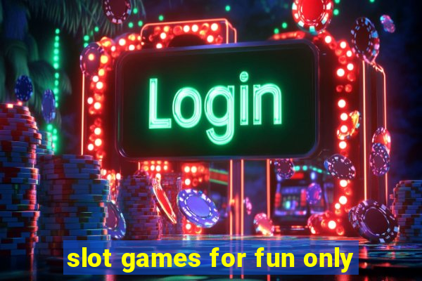 slot games for fun only