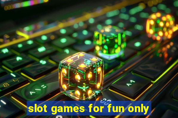 slot games for fun only