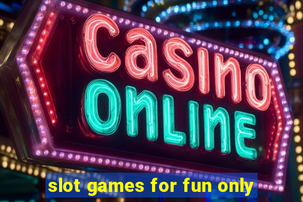 slot games for fun only