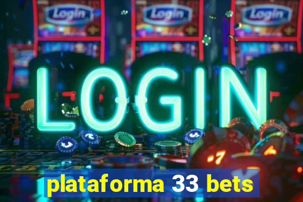 plataforma 33 bets