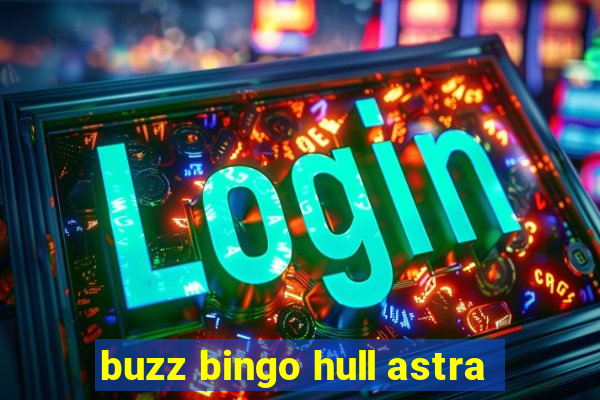 buzz bingo hull astra