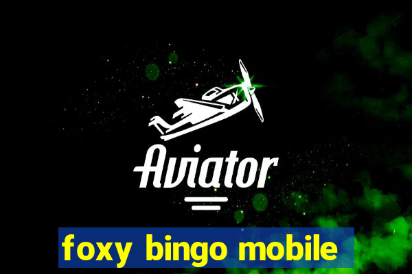 foxy bingo mobile