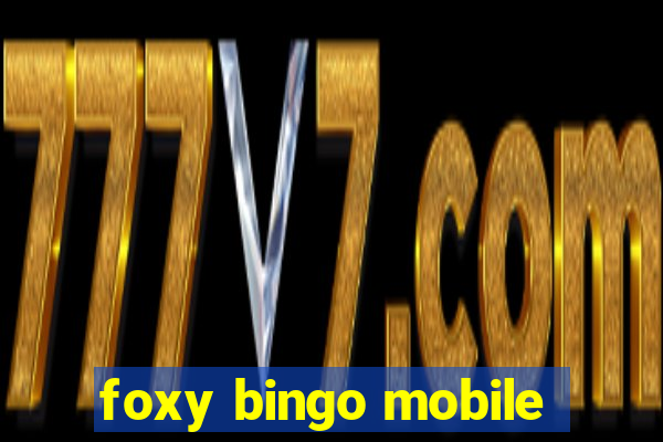 foxy bingo mobile