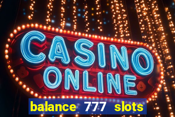 balance 777 slots é confiável