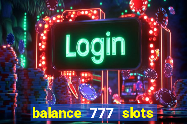 balance 777 slots é confiável