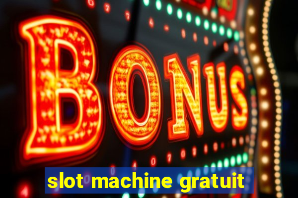 slot machine gratuit