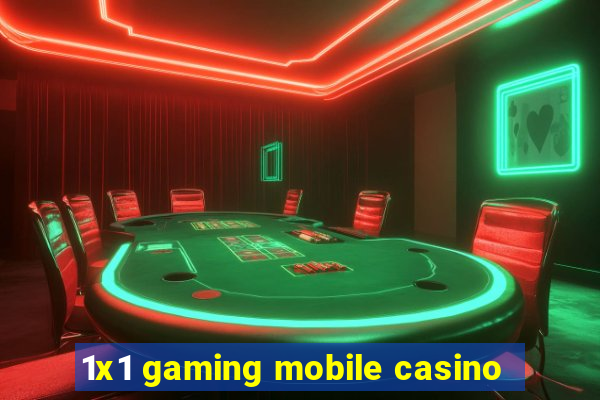 1x1 gaming mobile casino