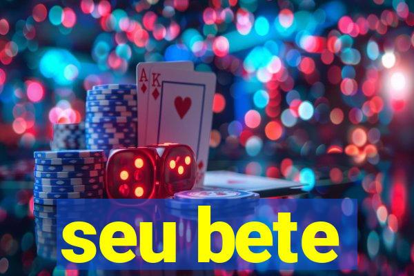 seu bete