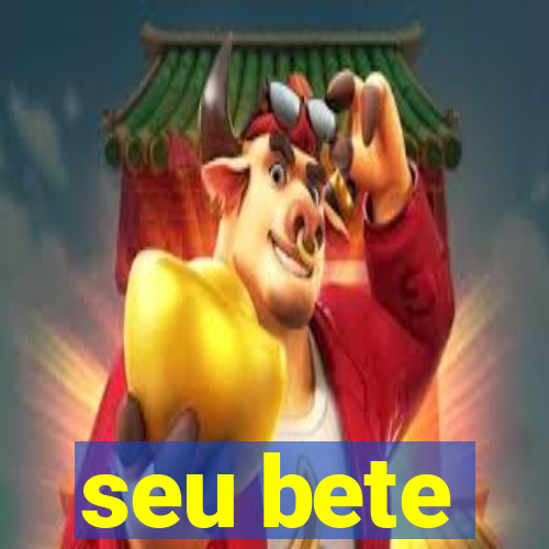 seu bete