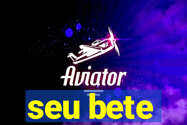 seu bete