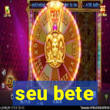 seu bete