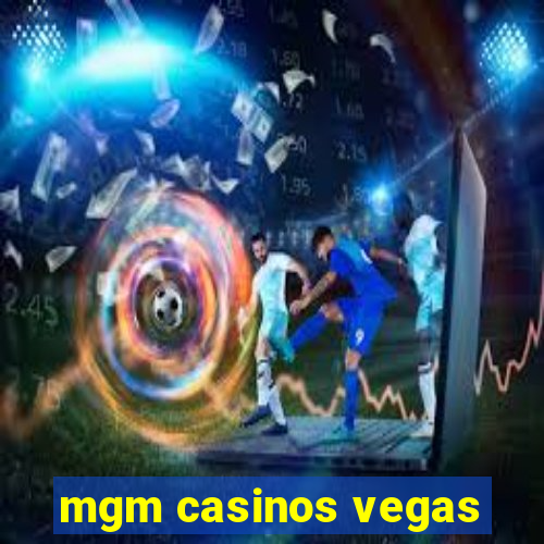 mgm casinos vegas