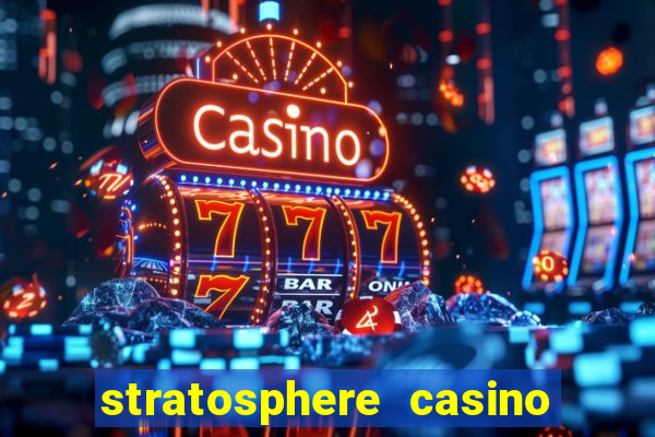 stratosphere casino hotel las vegas