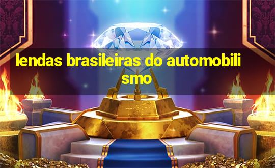 lendas brasileiras do automobilismo