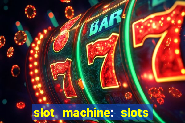 slot machine: slots & casino