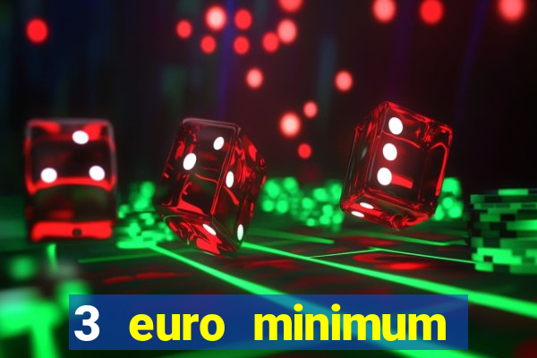 3 euro minimum deposit casino