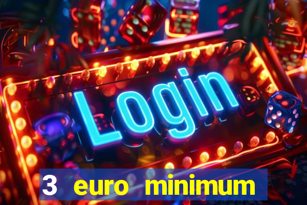 3 euro minimum deposit casino