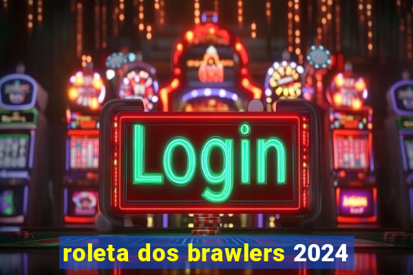 roleta dos brawlers 2024