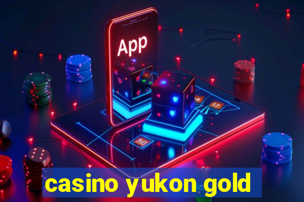 casino yukon gold