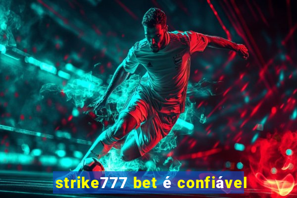 strike777 bet é confiável