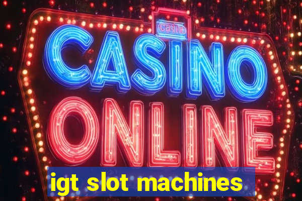 igt slot machines