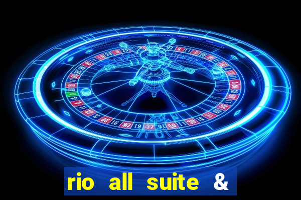 rio all suite & casino hotel