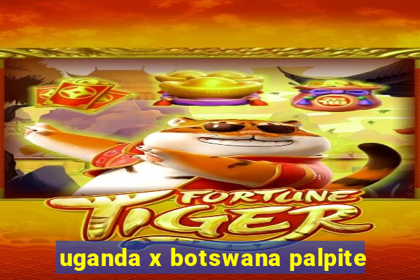 uganda x botswana palpite