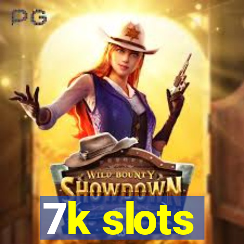 7k slots