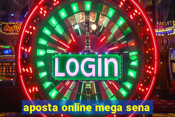 aposta online mega sena