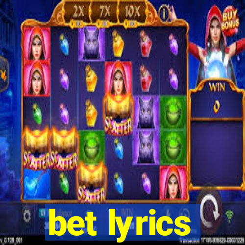 bet lyrics