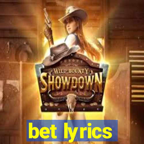 bet lyrics